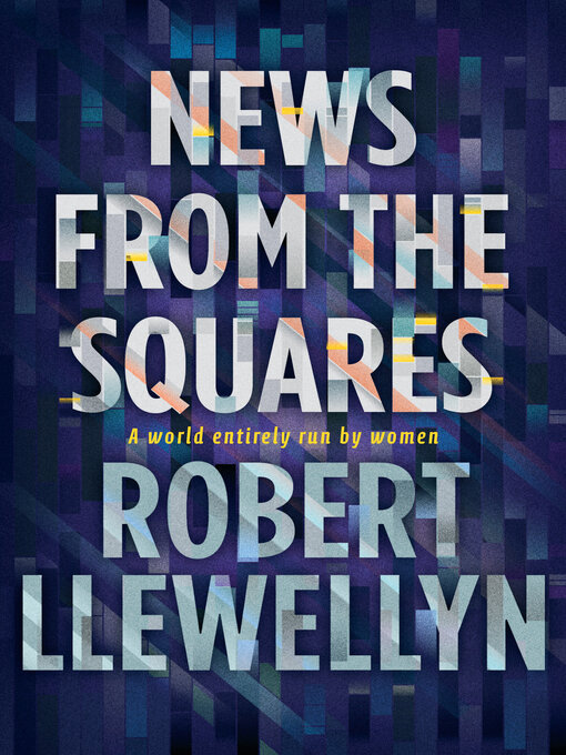 Title details for News from the Squares by Robert Llewellyn - Available
